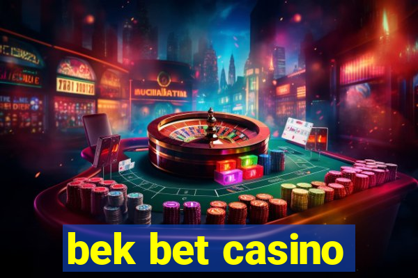 bek bet casino